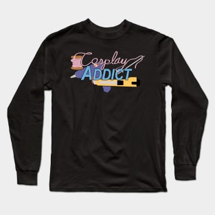 Cosplay Addict Long Sleeve T-Shirt